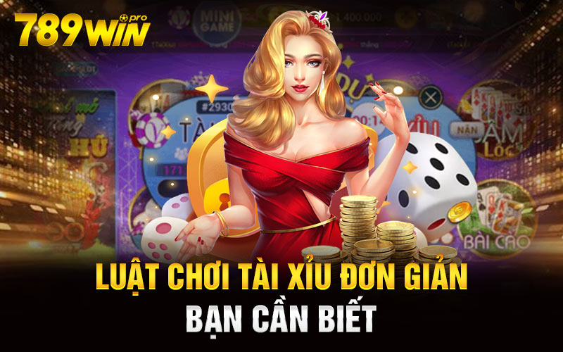 Luật chơi tài xỉu đơn giản bạn cần biết