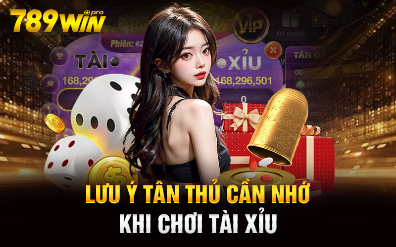 Lưu ý tân thủ cần nhớ khi chơi Tài xỉu