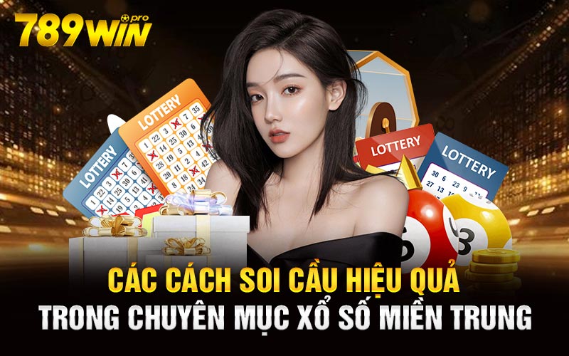 Các cách soi cầu hiệu quả trong chuyên mục xổ số miền Trung