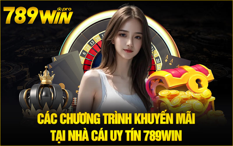 Các chương trình khuyến mãi tại nhà cái uy tín 789win