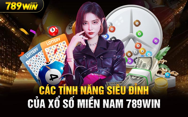 Các tính năng siêu đỉnh của Xổ Số Miền Nam 789Win 