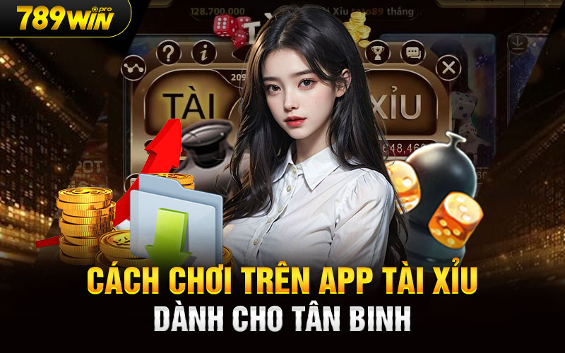 Cách chơi trên app tài xỉu dành cho tân binh