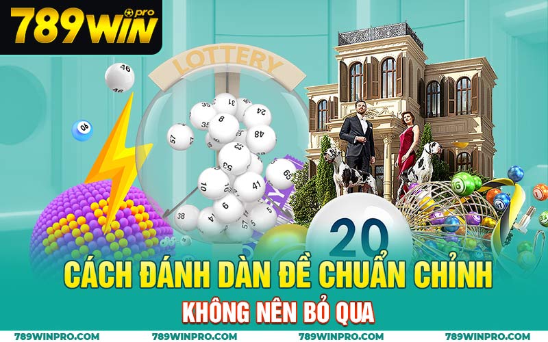 Cách đánh dàn đề chuẩn chỉnh không nên bỏ qua