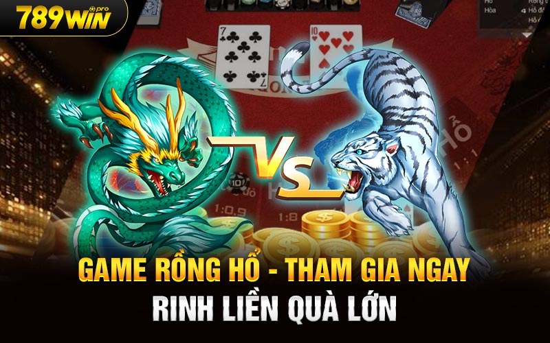 Game Rồng Hổ Tham Gia Ngay Rinh Liền Quà Lớn