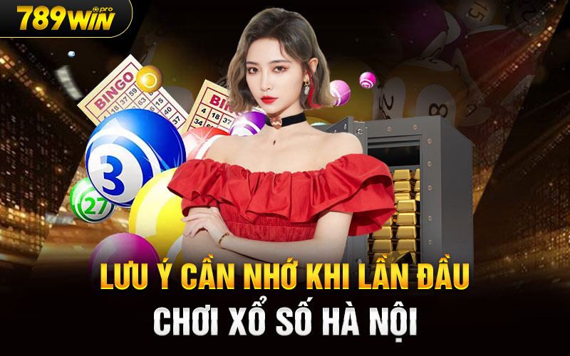 Lưu ý cần nhớ khi lần đầu chơi Xổ số Hà Nội 