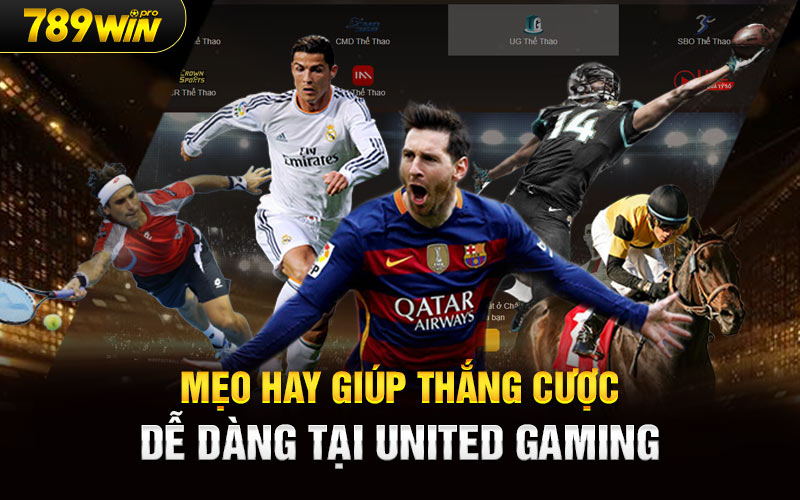 Mẹo hay giúp thắng cược dễ dàng tại United Gaming