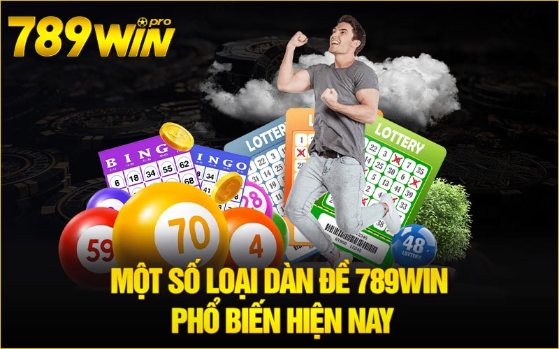 Một số loại dàn đề 789win phổ biến hiện nay