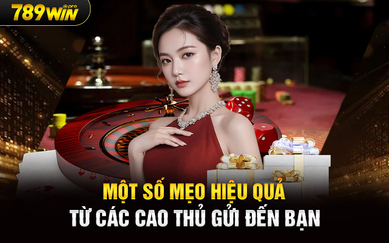 Một số mẹo hiệu quả từ các cao thủ gửi đến bạn  