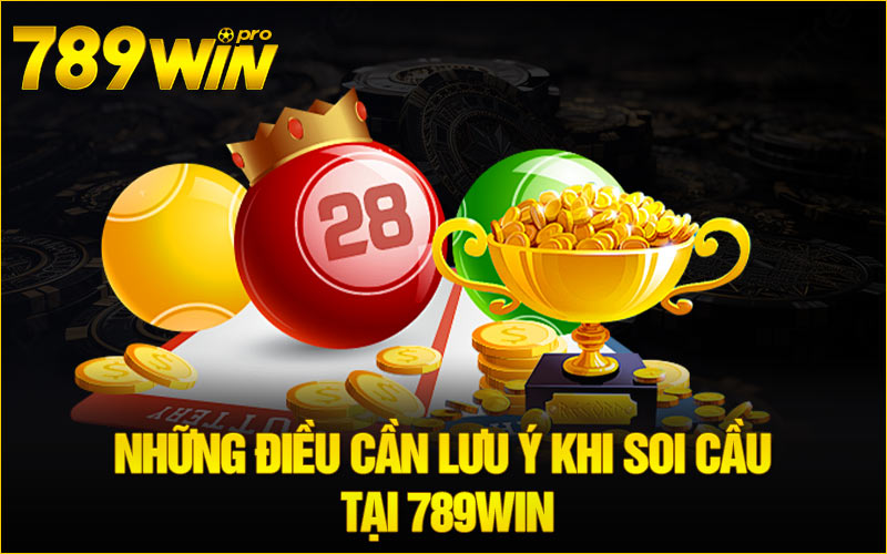 Những điều cần lưu ý khi soi cầu tại 789win