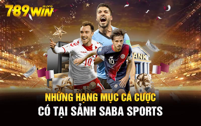 Những hạng mục cá cược có tại sảnh Saba Sports