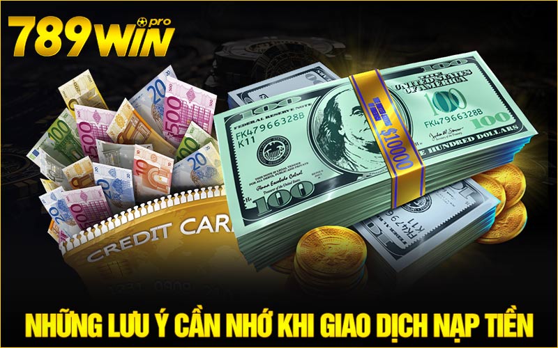 Những lưu ý cần nhớ khi giao dịch Nạp tiền