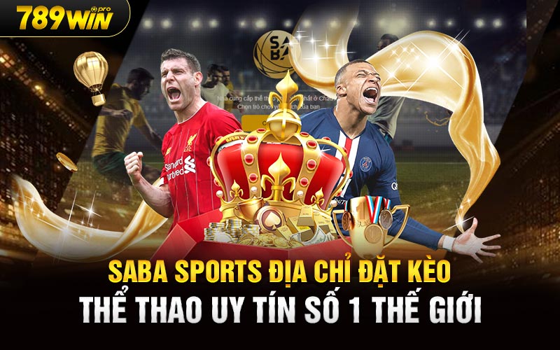 Saba Sports Địa Chỉ Đặt Kèo Thể Thao Uy Tín Số 1 Thế Giới