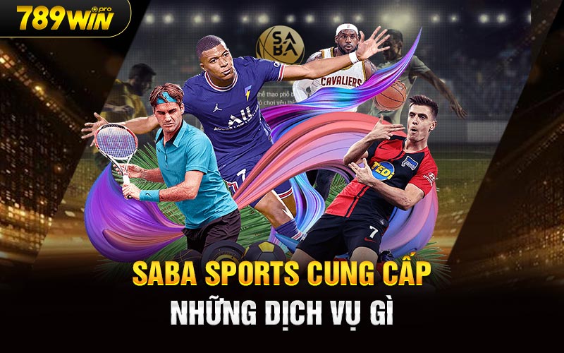 Saba Sports cung cấp những dịch vụ gì