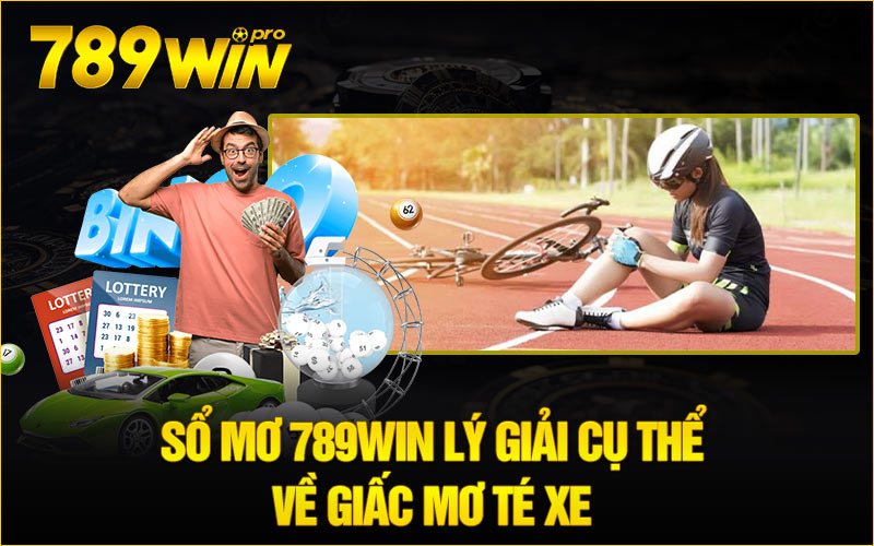 Sổ mơ 789Win lý giải cụ thể về giấc mơ té xe