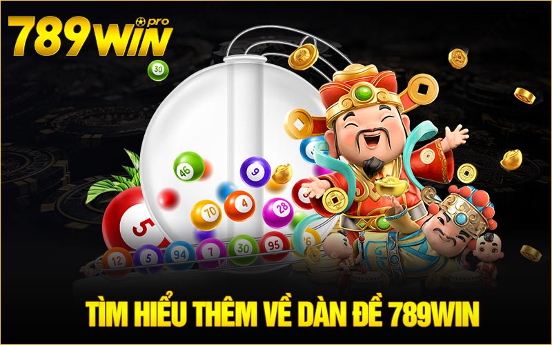 Tìm Hiểu Thêm Về Dàn Đề 789win 