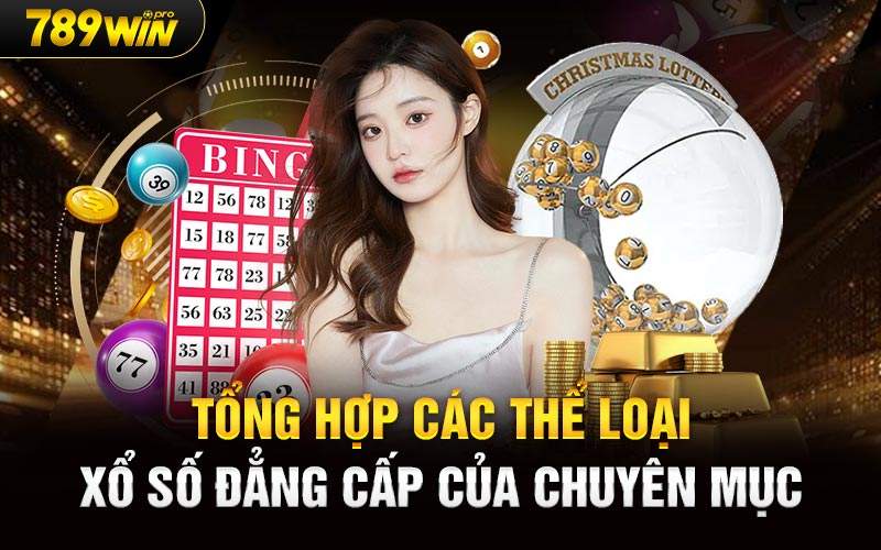 Tổng hợp các thể loại xổ số đẳng cấp của chuyên mục