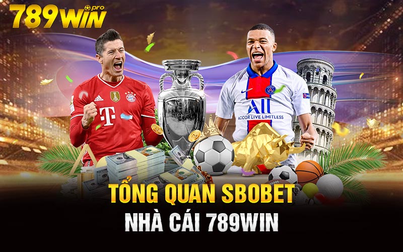 Tổng quan Sbobet Nhà Cái 789win 