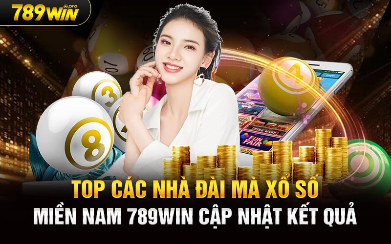 Top các nhà đài mà Xổ Số Miền Nam 789Win cập nhật kết quả