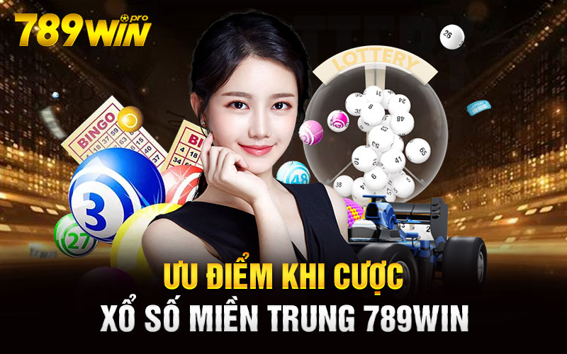 Ưu điểm khi cược xổ số miền Trung 789win