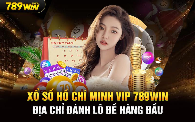 Xổ Số Hồ Chí Minh Vip 789Win Địa Chỉ Đánh Lô Đề Hàng Đầu