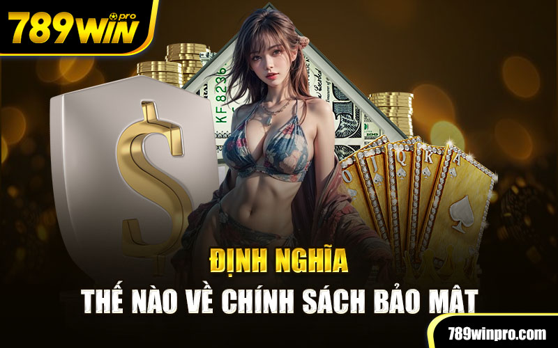 Định nghĩa thế nào về chính sách bảo mật