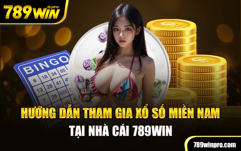 Hướng dẫn tham gia xổ số miền Nam tại nhà cái 789win