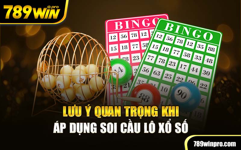 Lưu ý quan trọng khi áp dụng soi cầu lô xổ số