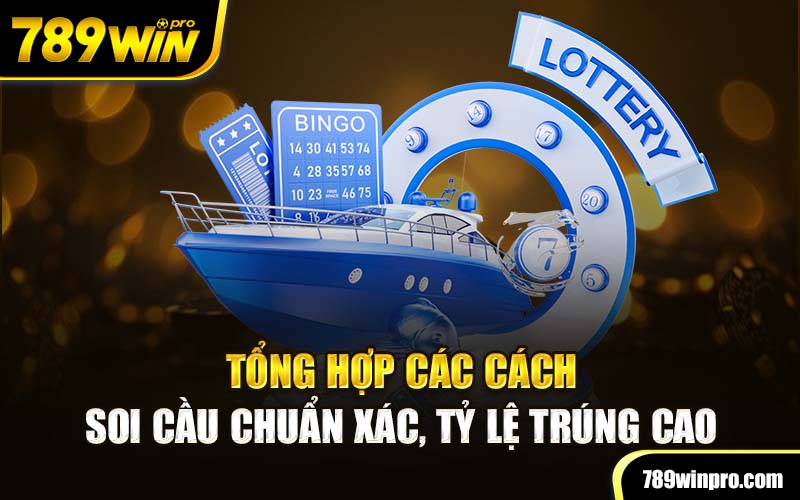 Tổng hợp các cách soi cầu xuẩn xác tỷ lệ trúng cao