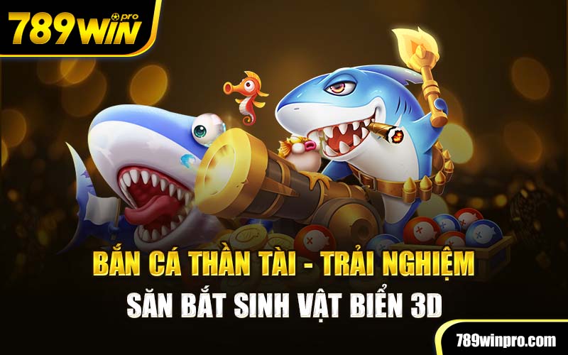 Bắn Cá Thần Tài - Trải Nghiệm Săn Bắt Sinh Vật Biển 3D