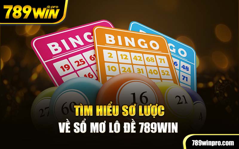 Tìm hiểu sơ lược về sổ mơ lô đề 789Win 