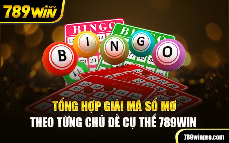 Tổng hợp giải mã sổ mơ theo từng chủ đề cụ thể 789Win 